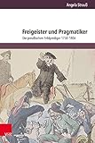 Freigeister und Pragmatiker: Die preußischen Feldprediger 1750–1806 (Herrschaft und soziale Systeme in der Frühen Neuzeit)