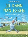 Jo, kann man essen. 70 spannende Rezepte aus Fredenbüll. Das Küsten-Krimi-Kochbuch. Kriminell gute Rezepte zu Krischan Kochs erfolgreichen Krimi-R