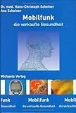 Mobilfunk die verkaufte Gesundheit: Von technischer Information zur biologischen Desinformation. Warum Handys krank