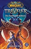 World of Warcraft: Traveler. Das leuchtende Schw