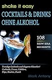 COCKTAILS & DRINKS OHNE ALKOHOL. 108 NEW ERA MIX REZEPTE. Trendige Cocktails und elegante Klassiker! Cocktails, Fizzes, Cobblers, Flips, Bowlen, Punch. ... Rezepte Zuckerfrei. Mocktails. Alk