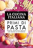 La Cucina Italiana. Primi di pasta (Italian Edition)