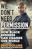 We Don't Need Permission: How black business can change our world (English Edition)