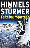 Himmelsstürmer: Mein Leben im freien F