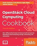 OpenStack Cloud Computing Cookbook - Fourth Edition: Over 100 practical recipes to help you build and operate OpenStack cloud computing, storage, networking, and automation (English Edition)
