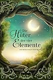Die Hüter der vier Elemente: Die Reise nach Nimoron (Die Hüter Reihe, Band 1)