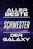 Aller Beste Schwester Der Galaxy: DIN A5 • 120 Seiten Liniert • Deko • Kalender • Schönes Notizbuch • Notizblock • Bruder • Lustig • Terminkalender • ... • Ruhestand • Arbeitskollegin • Geburtstag