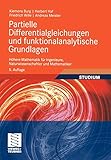 Partielle Differentialgleichungen und funktionalanalytische Grundlagen: Höhere Mathematik für Ingenieure, Naturwissenschaftler und Mathematik
