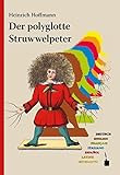 Der polyglotte Struwwelpeter: Im deutschen Original und in weiteren sechs Sprachen (Engl., Franz., Ital., Span., Lat., Esperanto) herausgegeben und ... herausgegeben und mit einem Nachw