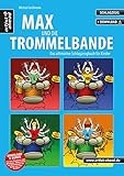 Max und die Trommelbande: Das ultimative Schlagzeugbuch für Kinder (inkl. Download). Lehrbuch. Schlagzeugschule. Unterricht für Anfänger. Einfach Schlagzeug lernen. Musik