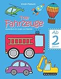 Kinder-Malbuch – Tolle Fahrzeuge – Ab 2 Jahren: Ausmal-Buch für Jungen und Mädchen; Kritzel-Buch zur Beschäftigung; Malen lernen für 2-jährige ... - DE, Band 1)