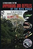 A Field Guide to the Amphibians and Reptiles of the Maya World: The Lowlands of Mexico, Northern Guatemala, and Belize: The Immigrants Return to Europe, 1880-1930