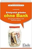 Erfolgreich gründen ohne Bank: Mit geringem Risiko in die Selbständigkeit (vgsd.de Praxisratgeber)