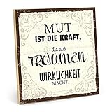 TypeStoff Holzschild mit Spruch – Mut – im Vintage-Look mit Zitat als Geschenk und Dekoration zum Thema Motivation, Träume und Wirklichk