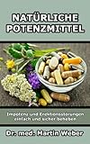 Natürliche Potenzmittel - Impotenz und Erektionsstörungen einfach und sicher beheb