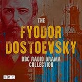 The Fyodor Dostoevsky BBC Radio Drama Collection: Including Crime and Punishment, The Idiot, Devils & The B