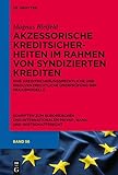 Akzessorische Kreditsicherheiten im Rahmen von syndizierten Krediten: Eine kreditsicherungsrechtliche und insolvenzrechtliche Überprüfung der Praxismodelle ... Privat-, Bank- und Wirtschaftsrecht 56)