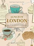 Kochbuch: Lunch in London. 60 echt britische Rezepte von Late Breakfast bis Afternoon Tea. Mit Porträts & Geschichten traditioneller Pubs, Cafes & R