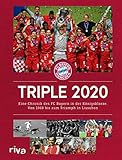 Triple 2020: Eine Chronik des FC Bayern in der Königsklasse. Von 1969 bis zum Triumph in Lissab