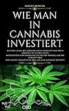 Wie man in Cannabis investiert: Wie man legal mit Cannabis Geld verdient und mehr über die am schnellsten wachsenden Marihuana-Aktien an der NASDAQ und die Zukunft der Marihuana-Industrie in den US