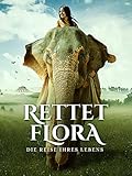 Rettet Flora – Die Reise ihres Leb