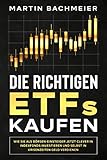 Die richtigen ETFs kaufen: Wie Sie als Börsen-Einsteiger jetzt clever in Indexfonds investieren und selbst in Krisenzeiten G