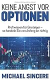 Keine Angst vor Optionen: Profiwissen für Einsteiger – so handeln Sie von Anfang an richtig