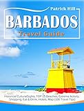 BARBADOS Travel Guide: Historical Cultural Sights, TOP 15 Beaches, Extreme Activity, Shopping, Eat & Drink, Hotels, Map (100 Travel Tips) (English Edition)