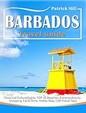 BARBADOS Travel Guide: Historical Cultural Sights, TOP 15 Beaches, Extreme Activity, Shopping, Eat & Drink, Hotels, Map (100 Travel Tips) (English Edition)