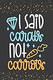 I Said Carats Not Carrots: Funny Easter Gift Notebook: Novelty Lined Journal Diary For H