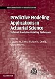 Predictive Modeling Applications in Actuarial Science: Volume 1, Predictive Modeling Techniques (International Series on Actuarial Science) (English Edition)