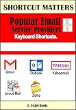 Popular Email Service Providers Keyboard Shortcuts (Shortcut Matters Book 32) (English Edition)