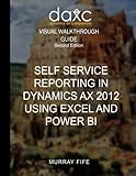 Self Service Reporting In Dynamics AX 2012 Using Excel and Power BI (Visual Walkthrough Guides, Band 1)