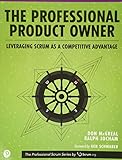 Professional Product Owner, The: Leveraging Scrum as a Competitive Advantage (Professional Scrum)