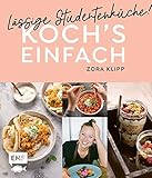 Koch's einfach – Lässige Studentenküche!: Von Zora Klipp