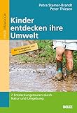 Kinder entdecken ihre Umwelt: 7 Entdeckungstouren durch Natur und Umgebung