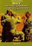 MACV: The Joint Command in the Years of Escalation 1962-1967 (The United States Army in Vietnam)
