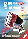 Kreuz und Quer auf dem Akkordeon 2: 100 Schlager, Oldies, Rock-, Pop- und Folksongs für Akkordeon. Leicht g