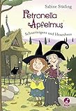 Petronella Apfelmus - Schnattergans und Hexenhaus: Band 6
