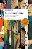 ZEIT Museumsführer: Die schönsten Kunstsammlungen - noch mehr Entdeckung