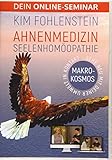 Ahnenmedizin Seelenhomöopathie - Makrokosmos - Dein Online-Seminar: Gehe neu mit Deiner Umwelt in Kontak