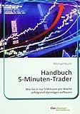 Handbuch 5 Minuten Trader: Wie Sie in nur 5 Minuten pro Woche erfolgreich Vermögen aufb