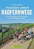 Deutschlands schönste Radfernwege: 25.000 Kilometer und 50 Radwege zwischen Küste und Alpen: Geheimtipps und Klassiker in einem Radwanderführer; inkl. Höhenprofile, GPS-Track