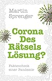 Corona – Des Rätsels Lösung?: Faktencheck