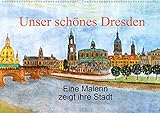Unser schönes Dresden (Wandkalender 2020 DIN A2 quer): Der Kalender zeigt gemalte Bilder der wunderschönen Stadt Dresden und deren Umgebung mit ... (Monatskalender, 14 Seiten ) (CALVENDO Orte)