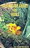 APOTHECARY GUIDES ON HERBS: Guides and direction to the uses of herbs for healing and curing different diseases (English Edition)
