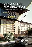 V-Ray 5 for 3ds Max 2020: 3D Rendering Workflows Volume 1 (3D Photorealistic Rendering) (English Edition)