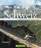 Panoramawege Schweiz: Wanderführer der 30 schönsten Höhenwege: Panorama Wanderungen in der Schweiz, die Sie kennen sollten rund um Säntis, Klausenpass, ... Engadin, Bergell, Bernina - Der Wanderfü