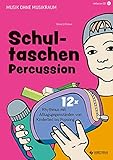 Schultaschen-Percussion: 12x Rhythmus mit Alltagsgegenständen von Kinderlied bis Popsong (Musik ohne Musikraum)