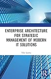 Enterprise Architecture for Strategic Management of Modern It S